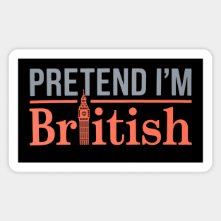 Pretend I'm British Sticker
